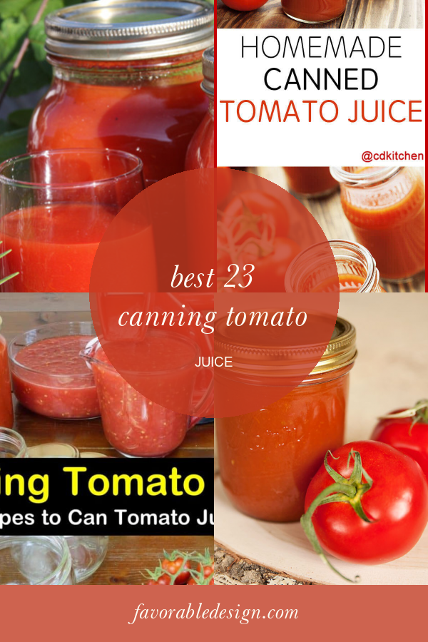 Best 23 Canning tomato Juice Home, Family, Style and Art Ideas
